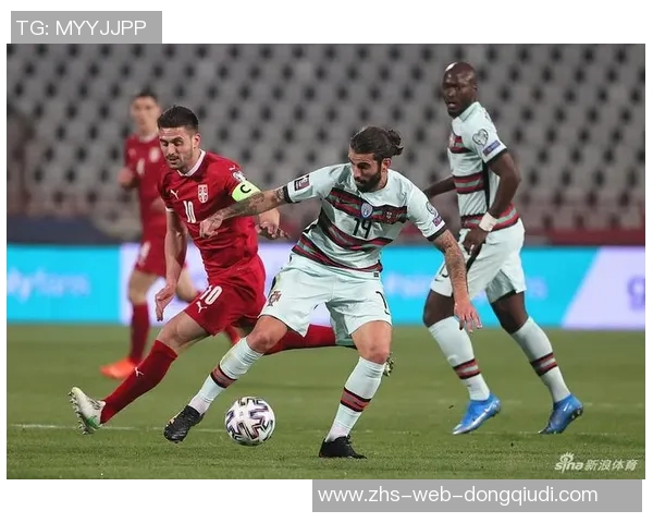 葡萄牙与塞尔维亚激战正酣谁将赢得这场精彩对决的胜利 葡萄牙与塞尔维亚激战正酣谁将赢得这场精彩对决的胜利